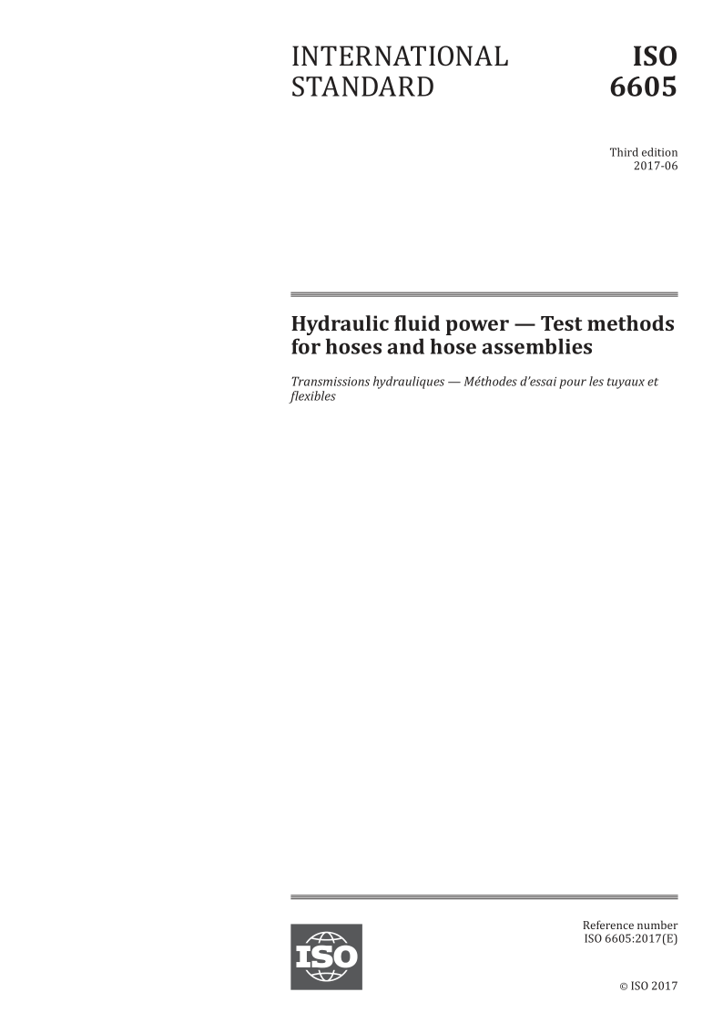 ISO 6605-2017 Hydraulic fluid power -- Test methods for hoses and hose assemblies ISO 6605-2017 Hydraulic fluid power -- Test methods for hoses and hose assemblies